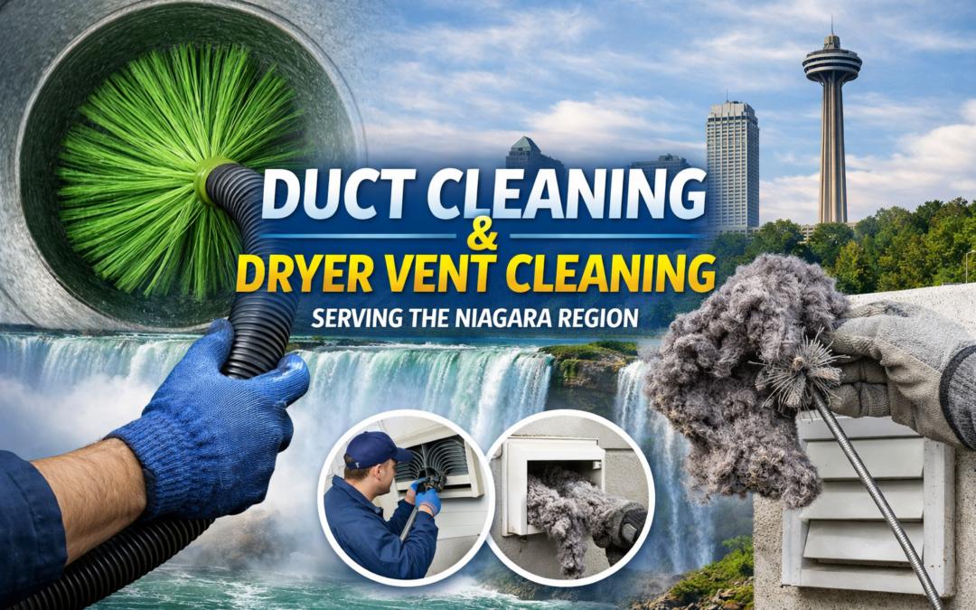 Why Duct Cleaning and Dryer Vent Cleaning Are Important for Niagara Homes