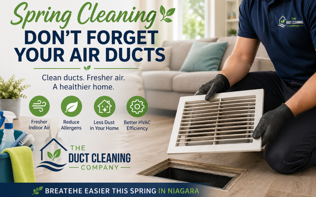 Spring Cleaning in Niagara: Don’t Forget Your Air Ducts